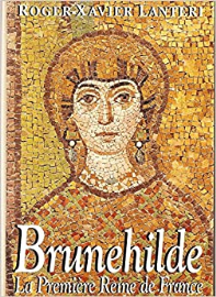BRUNELHILDE la première reine de france.